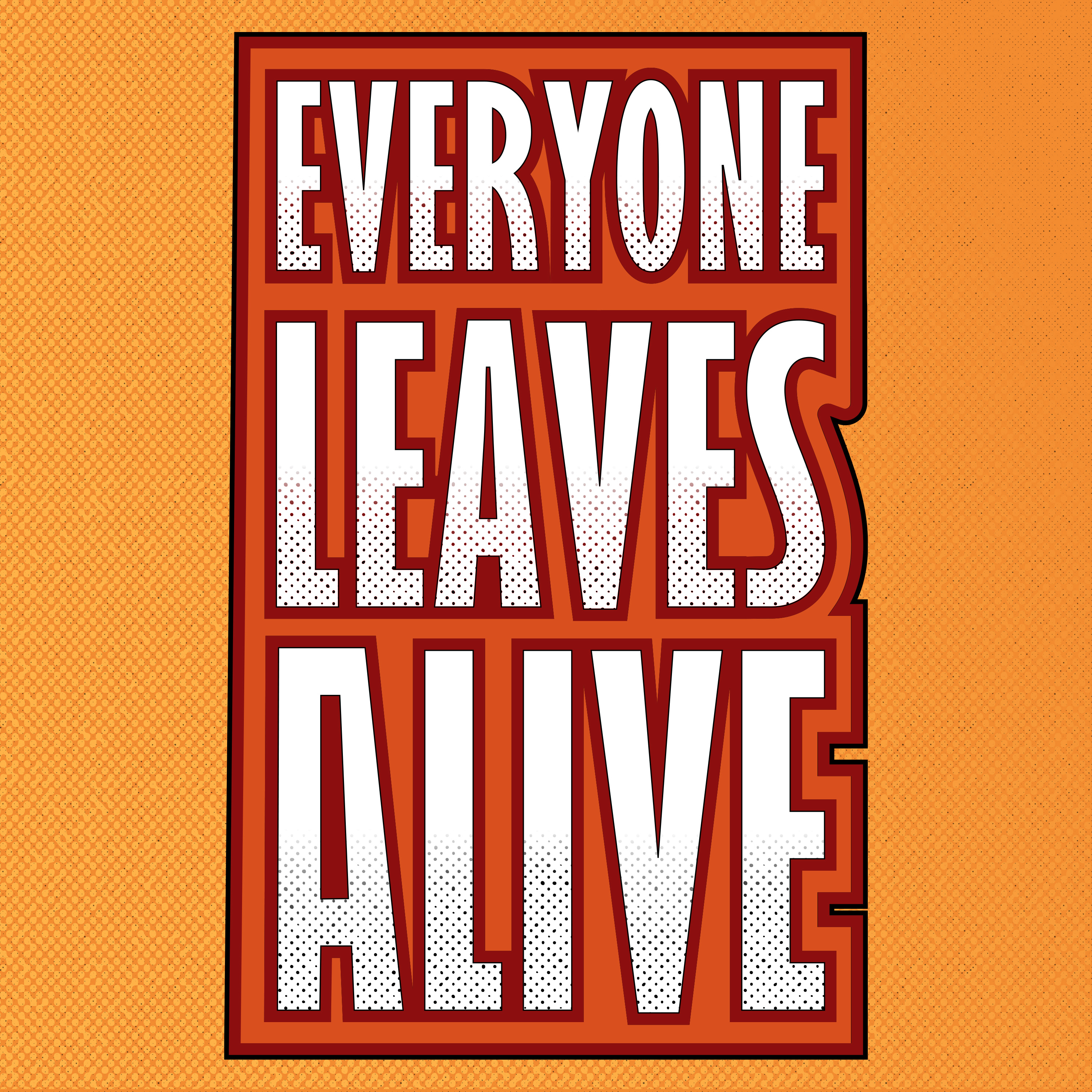 Everyone Leaves Alive